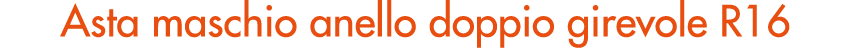 Asta maschio anello doppio girevole R16