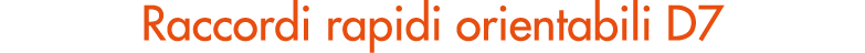 Raccordi rapidi orientabili D7