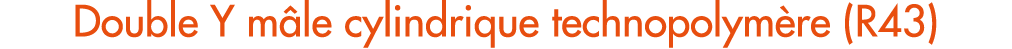 Double Y m le cylindrique technopolym re (R43)