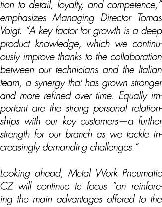 tion to detail, loyalty, and competence,” emphasizes Managing Director Tomas Voigt. “A key factor for growth is a dee...