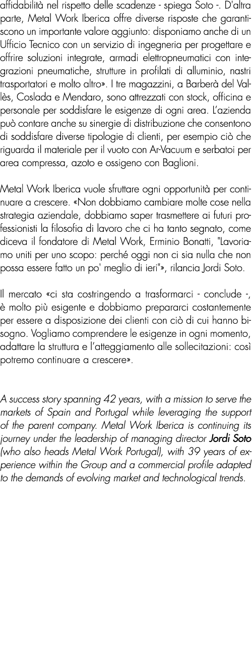 affidabilit nel rispetto delle scadenze spiega Soto . D'altra parte, Metal Work Iberica offre diverse risposte che g...
