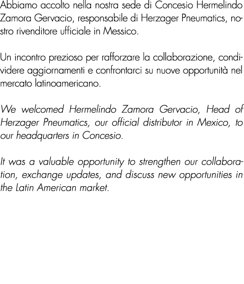 Abbiamo accolto nella nostra sede di Concesio Hermelindo Zamora Gervacio, responsabile di Herzager Pneumatics, nostro...